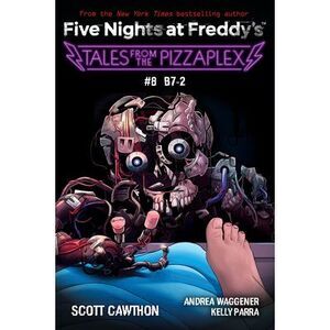 Tales from the Pizzaplex #8: B7-2: An Afk Book (Five Nights at Freddy's) -- Scot